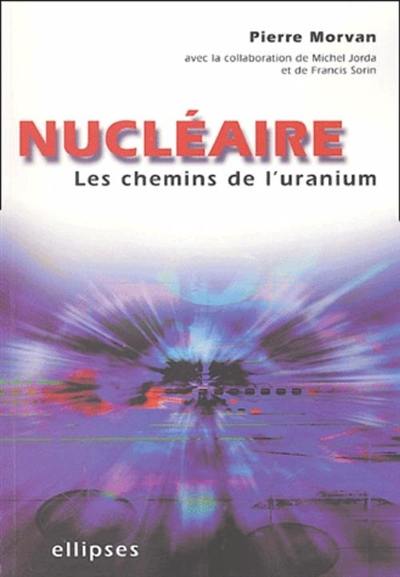 Nucléaire : les chemins de l'uranium