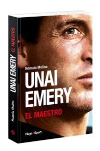 Unai Emery : el maestro