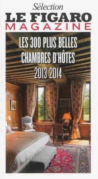 Les 300 plus belles chambres d'hôtes 2013-2014