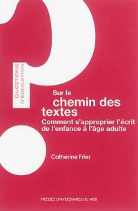 Sur le chemin des textes : comment s'approprier l'écrit de l'enfance à l'âge adulte