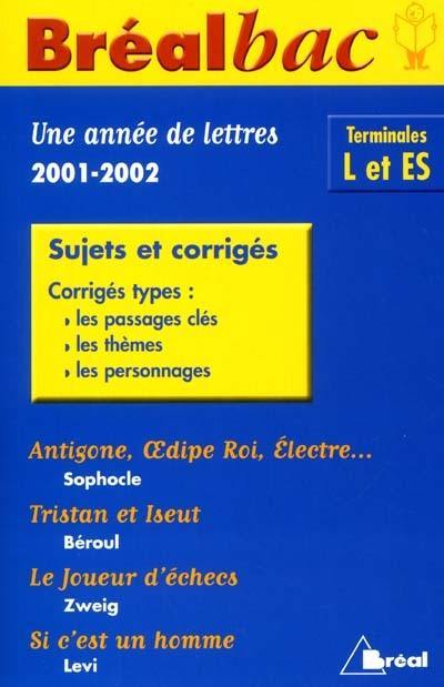 Une année de lettres 2001-2002, terminales L et ES : sujets et corrigés