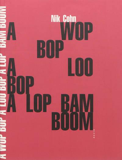 A wop bop aloo bop a lop bam boom : l'âge d'or du rock