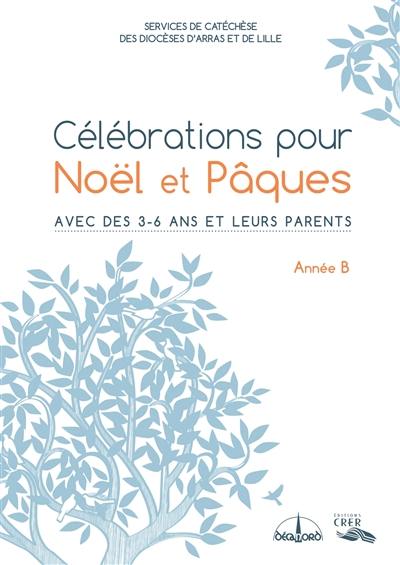 Célébrations pour Noël et Pâques année B : avec des 3-6 ans et leurs parents