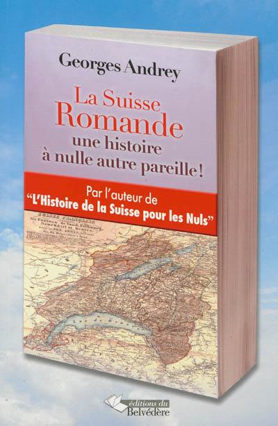 La Suisse romande : une histoire à nulle autre pareille !