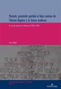 Parenté, proximité spatiale et liens sociaux de l'Ancien Régime à la Suisse moderne : le cas de Corsier-sur-Vevey de 1700 à 1840