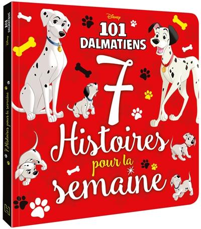 7 histoires pour la semaine. Les 101 dalmatiens