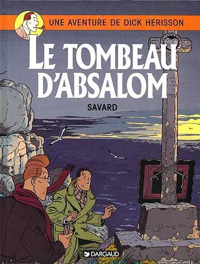 Une aventure de Dick Hérisson. Vol. 7. Le tombeau d'Absalom