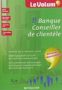 Banque, conseiller de clientèle : gestion de la relation client, développement et suivi de l'activité commerciale, environnement économique, juridique et organisationnel de l'activité bancaire : BTS banque, bachelor banque, licence pro, formation pro