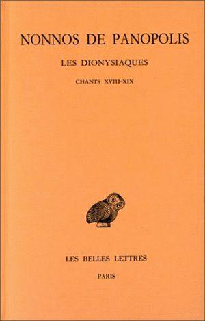 Les Dionysiaques. Vol. 7. Chants XVIII et XIX