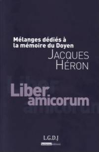 Mélanges dédiés à la mémoire du doyen Jacques Héron : liber amicorum