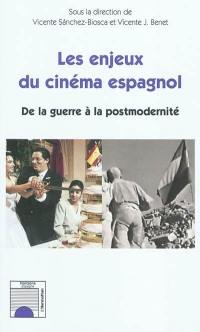 Les enjeux du cinéma espagnol : de la guerre à la postmodernité