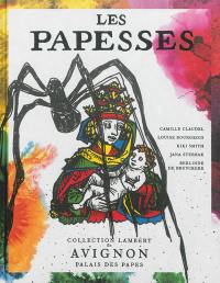 Les papesses : Camille Claudel, Louise Bourgeois, Kiki Smith, Jana Sterbak Berlinde De Bruyckere