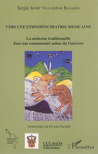 Vers une ethnopsychiatrie mexicaine : la médecine traditionnelle dans une communauté nahua du Guerrero