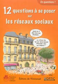 12 questions à se poser sur les réseaux sociaux