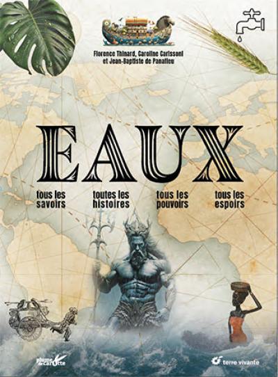 Eaux : tous les savoirs, toutes les histoires, tous les pouvoirs, tous les espoirs