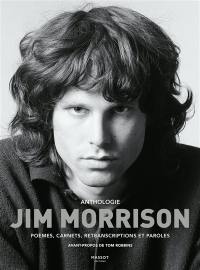 Jim Morrison : poèmes, carnets, retranscriptions et paroles : anthologie