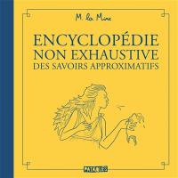 Encyclopédie non exhaustive des savoirs approximatifs