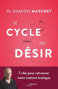 Le cycle du désir : 7 clés pour retrouver votre instinct érotique