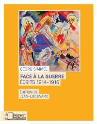 Face à la guerre : écrits 1914-1916