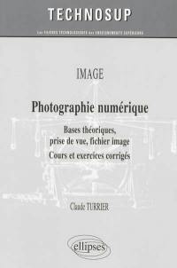 Image, photographie numérique : bases théoriques, prise de vue, fichier image : cours et exercices corrigés