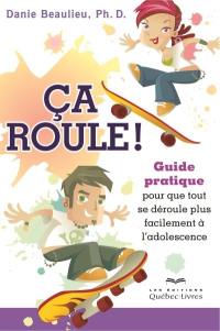 Ça roule! : guide pratique pour que tout se déroule plus facilement à l'adolescence