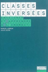 Classes inversées : enseigner et apprendre à l'endroit !