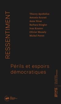 Ressentiment : périls et espoirs démocratiques