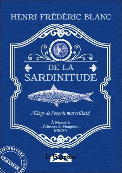 De la sardinitude : éloge de l'esprit marseillais