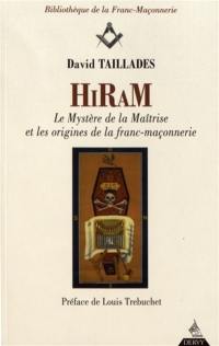 Hiram : le mystère de la maîtrise et les origines de la franc-maçonnerie