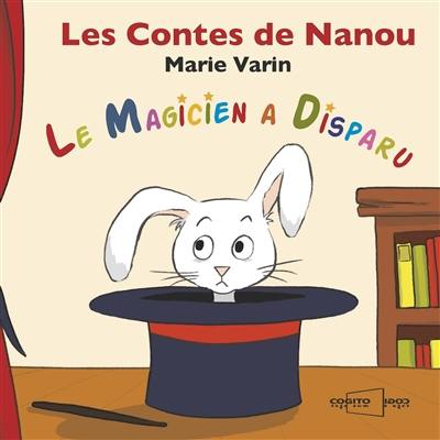 Les contes de Nanou. Le magicien a disparu