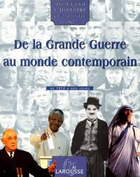 Ils ont fait l'histoire du monde. Vol. 4. De la Grande Guerre au monde contemporain : de 1914 à nos jours