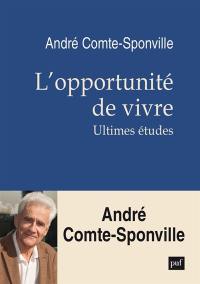 L'opportunité de vivre : ultimes études