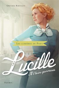 Les lumières de Paris. Lucille, à l'heure gourmande