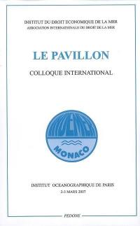 Le pavillon : actes écrits du colloque des 2 et 3 mars 2007 à l'Institut océanographique de Paris