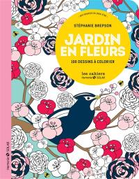 Jardin en fleurs : 100 dessins à colorier