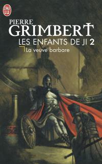 Les enfants de Ji. Vol. 2. La veuve barbare