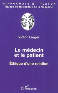 Le médecin et le patient : éthique d'une relation