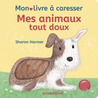 Mes animaux tout doux : mon livre à caresser