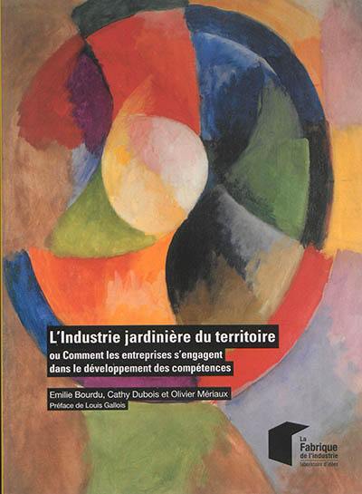 L'industrie jardinière du territoire ou Comment les entreprises s'engagent dans le développement des compétences