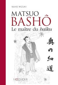 Matsuo Bashô : le maître du haïku