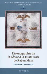 L'iconographie de la Gloire à la sainte croix de Raban Maur