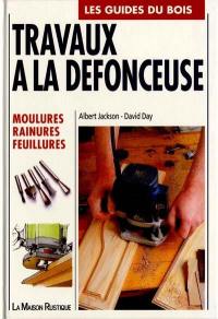 Travaux à la défonceuse, moulures, rainures, feuillures