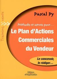 Méthodes et astuces pour le plan d'actions commerciales du vendeur : le concevoir, le rédiger