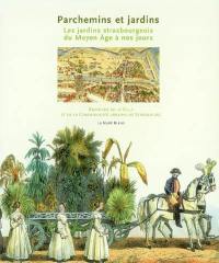 Parchemins et jardins : les jardins strasbourgeois du Moyen Age à nos jours : exposition, Strasbourg, Archives de la ville et de la communauté urbaine, 17 juin-17 sept. 2004