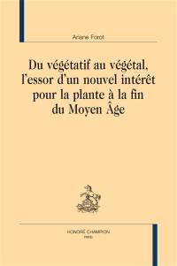 Du végétatif au végétal, l’essor d’un nouvel intérêt pour la plante à la fin du Moyen Age