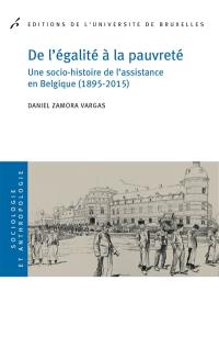 De l'égalité à la pauvreté : une socio-histoire de l'assistance en Belgique (1895-2015)