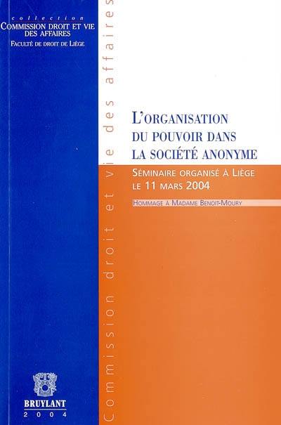 L'organisation du pouvoir dans la société anonyme : hommage à madame Benoit-Moury