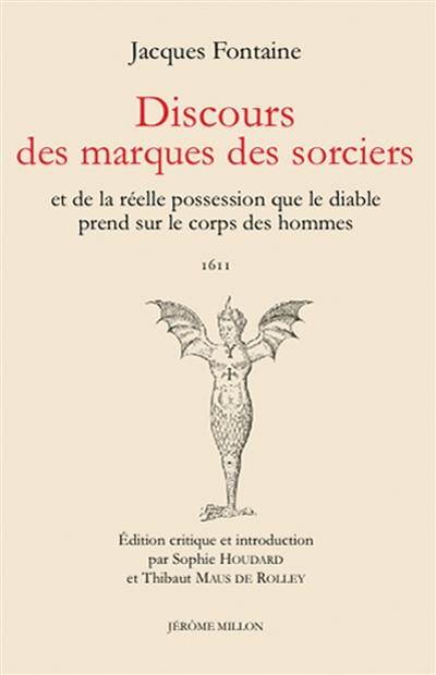 Discours des marques des sorciers : et de la réelle possession que le diable prend sur le corps des hommes : 1611