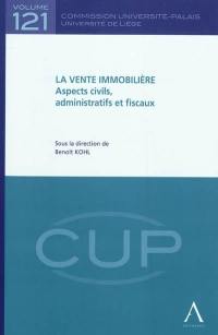 La vente immobilière : aspects civils, administratifs et fiscaux