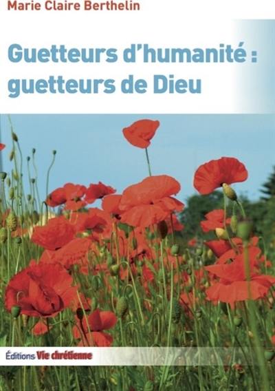 Guetteurs d'humanité : guetteurs de Dieu